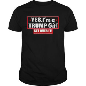 Yes Im A Trump Girl Get Over It Shirt